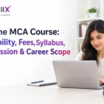 Online MCA Course: Eligibility, Fees, Syllabus, Admission & Career Scope