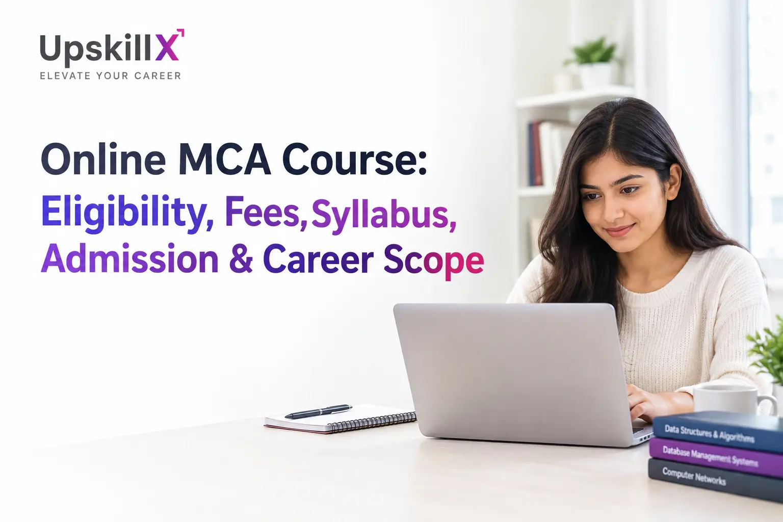 Online MCA Course: Eligibility, Fees, Syllabus, Admission & Career Scope