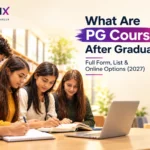 What Are PG Courses After Graduation? Full Form, List & Online Options (2027)