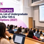 UG Courses: Full Form, List of Undergraduate Courses After 12th & Online Options (2027)